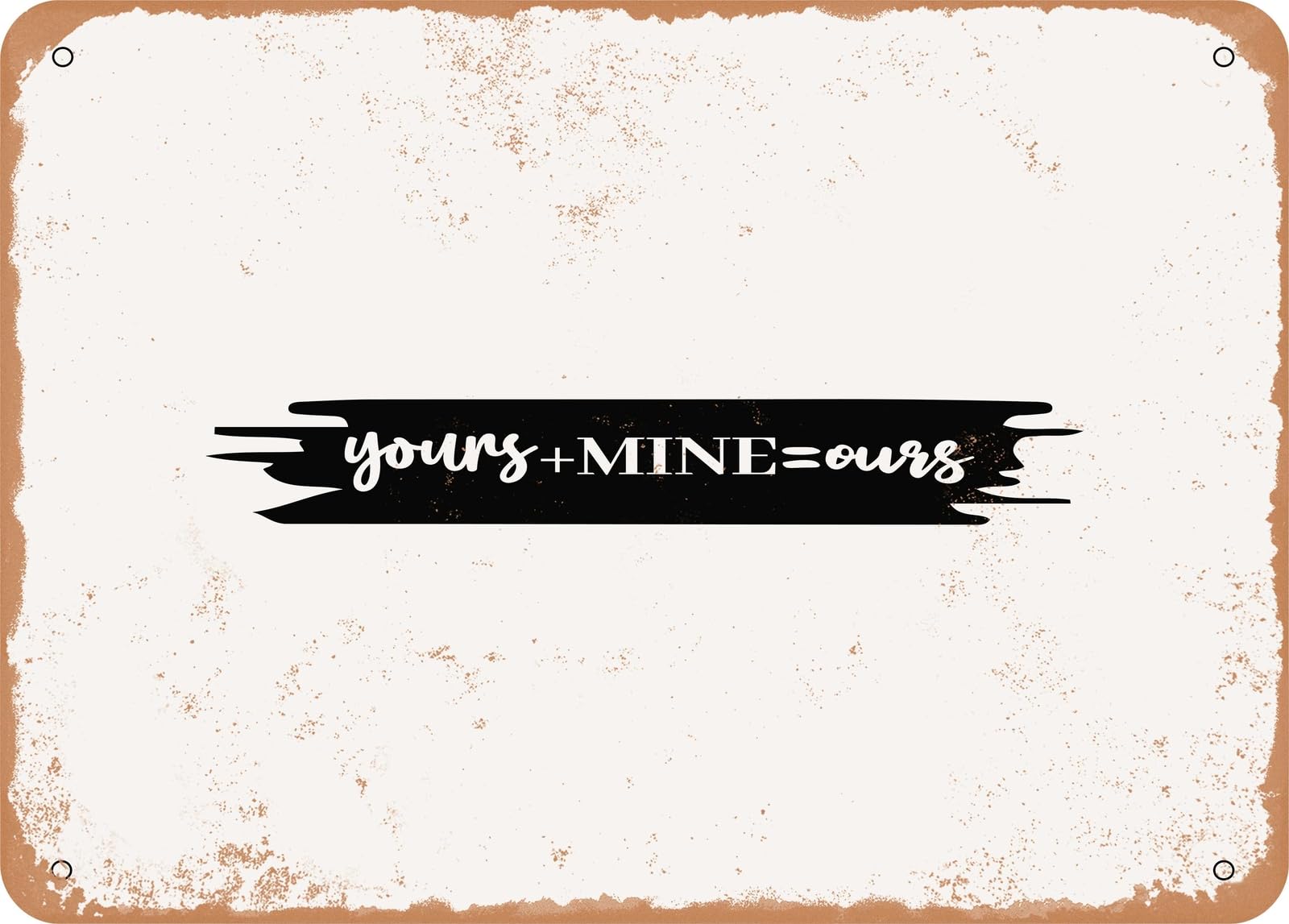 Metal Sign - Yours+mine=ours - Vintage Look Sign home decor