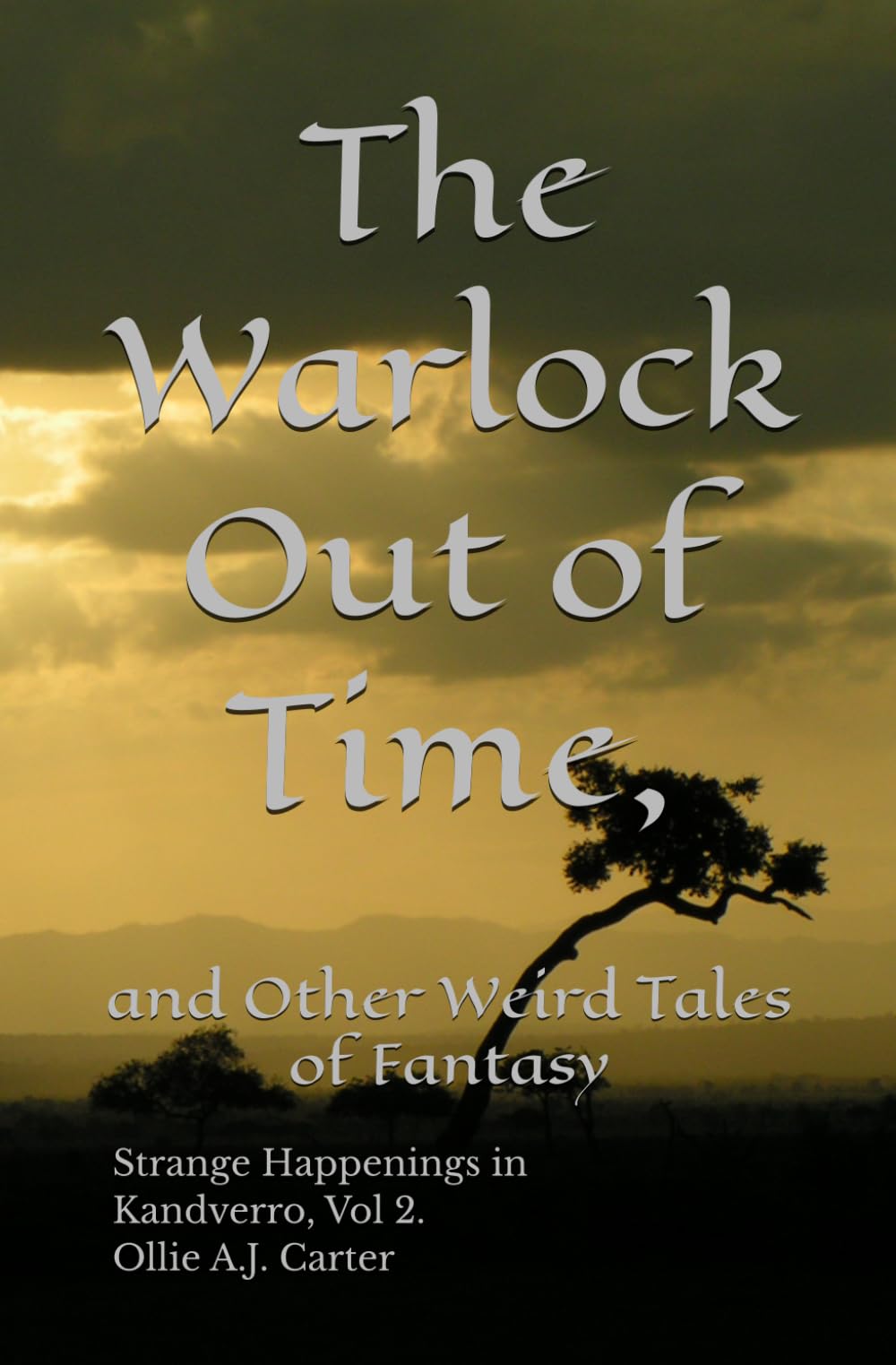 The Warlock out of Time, and Other Weird Tales of Fantasy: Strange Happenings in Kandverro, Volume 2
