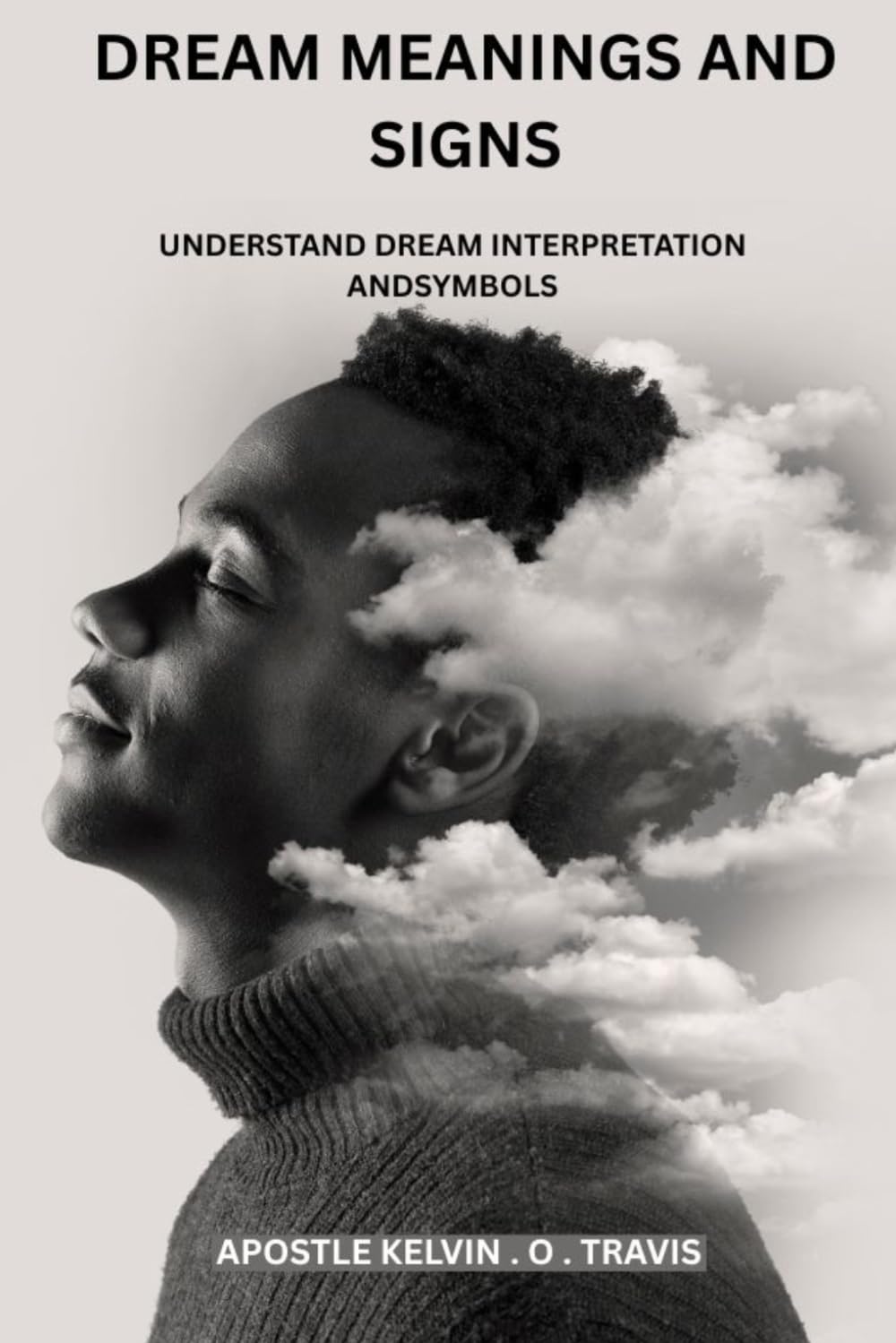 DREAM MEANINGS AND SIGNS: UNDERSTAND DREAM INTERPRETATION AND SYMBOLS