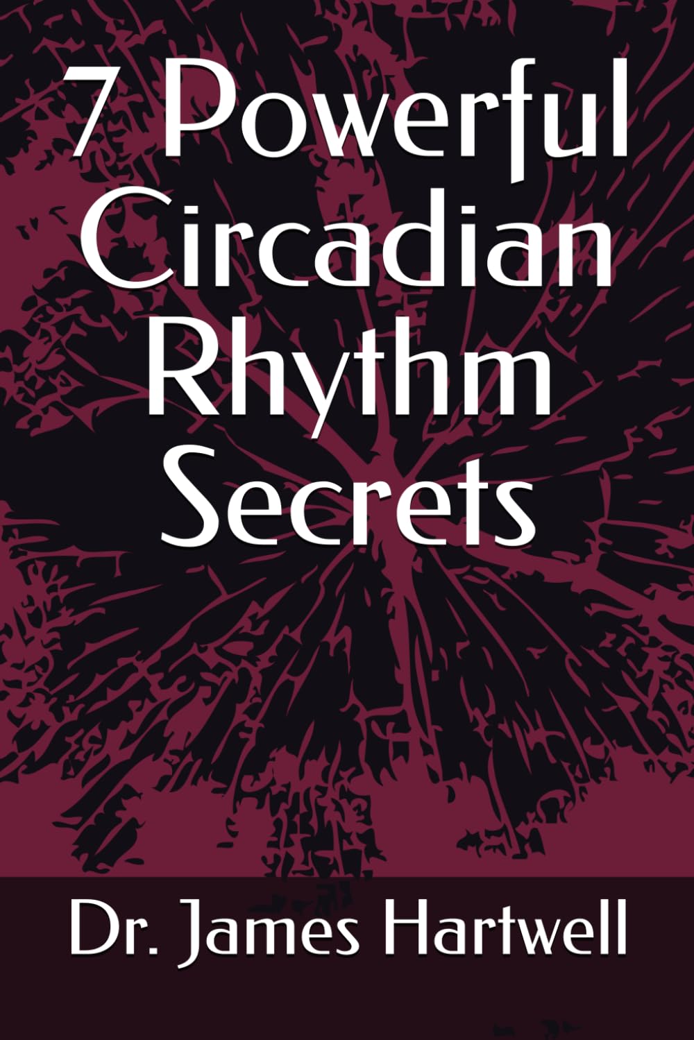 7 Powerful Circadian Rhythm Secrets