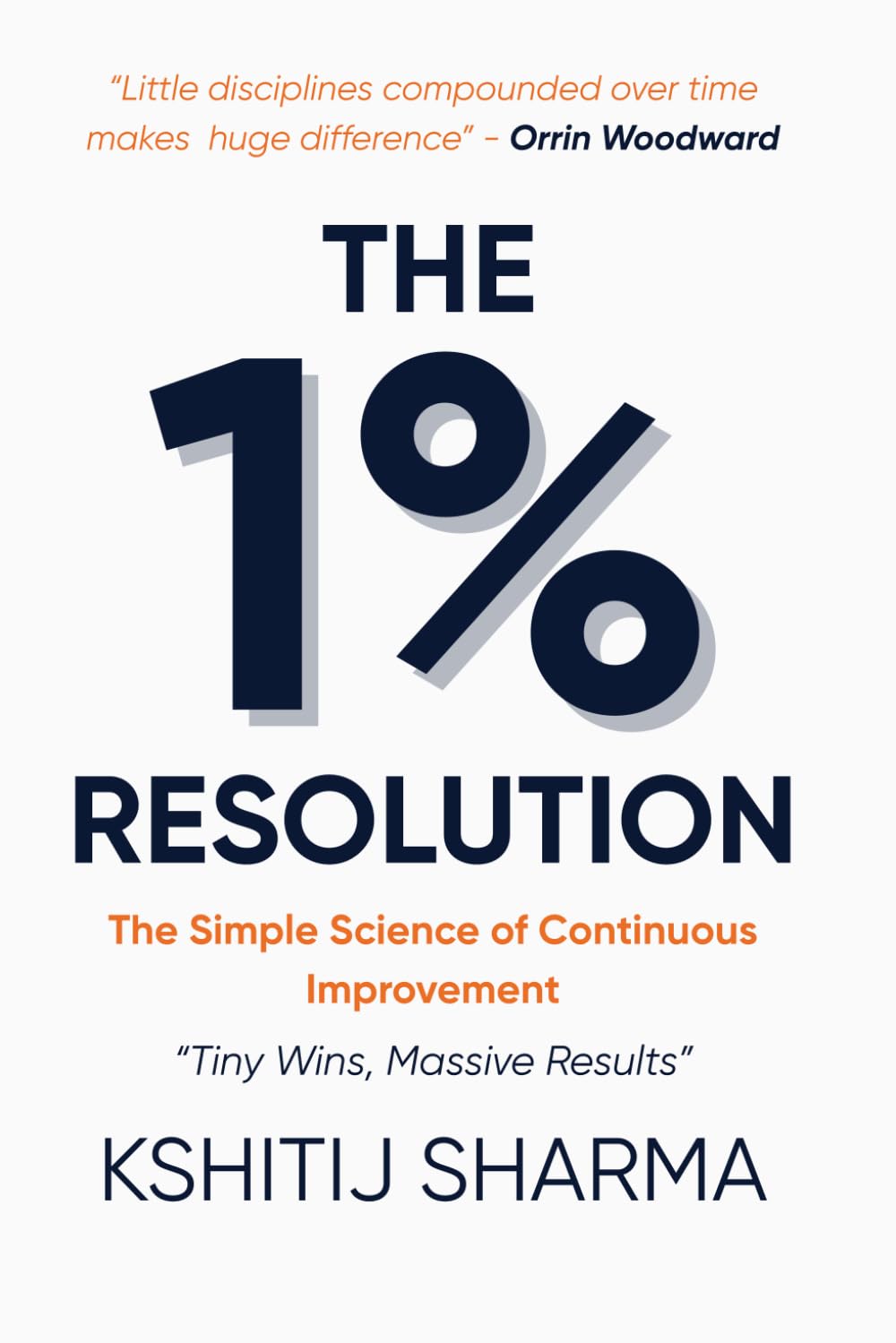 The 1% Resolution: The Simple Science of Continuous Improvement