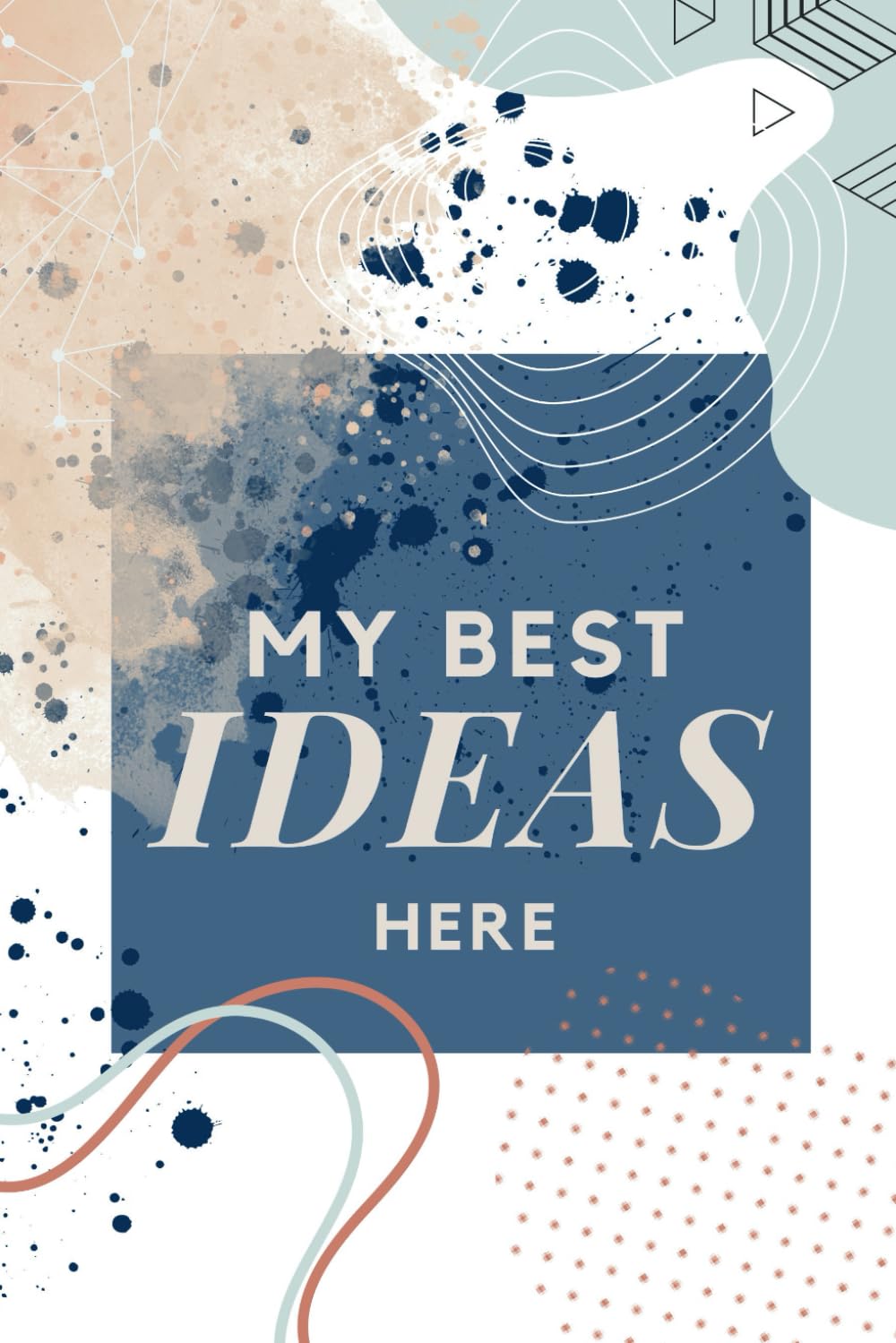 My Best Ideas Here: Plain Notebook, Positive Affirmation Motivational Notebook, For School Office and Work,