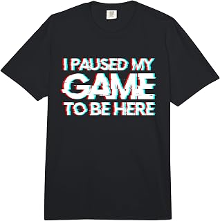 I Paused My Game to Be Here Comfort Colors Adult Heavyweight T-Shirt