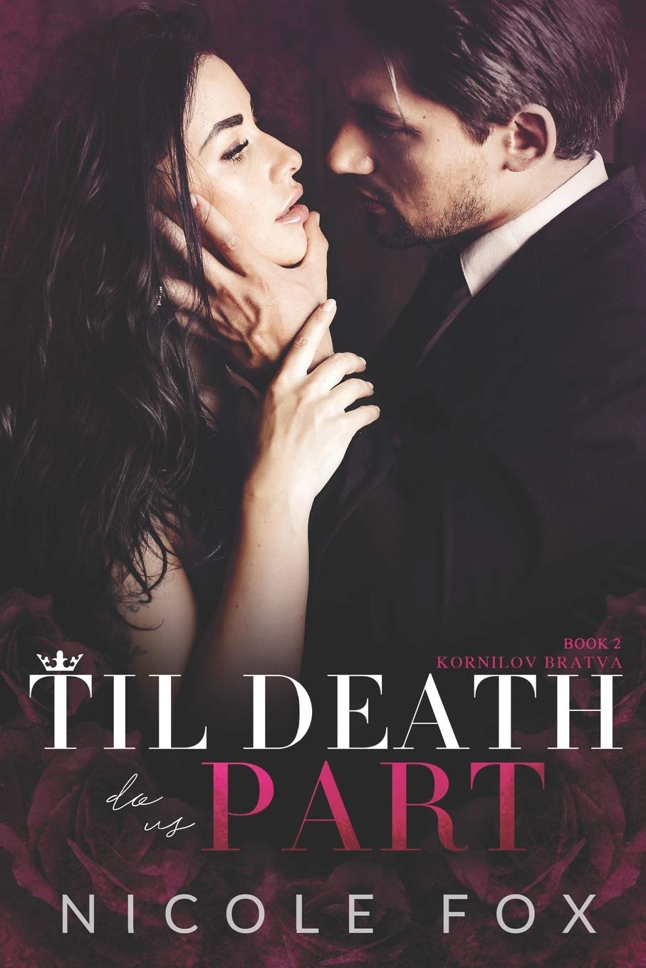 Til Death Do Us Part: A Dark Russian Mafia Romance: 2 (Kornilov Bratva Duet)