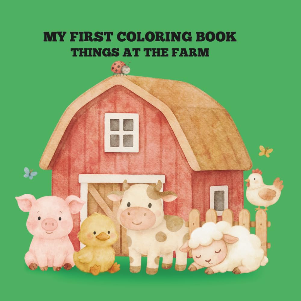 MY FIRST COLORING BOOK: THINGS AT THE FARM (My First Coloring Books: Things Around Me)