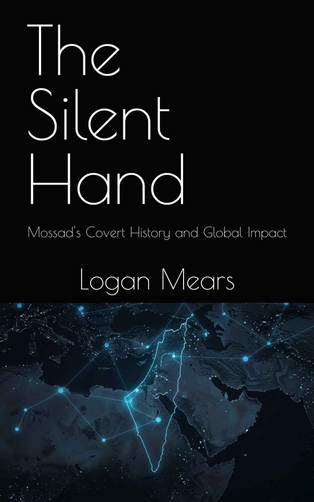 The Silent Hand: Mossad's Covert History and Global Impact