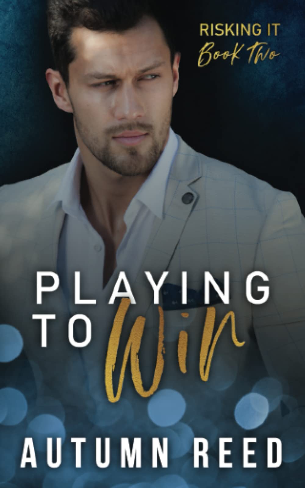 Playing to Win: Risking It Book 2