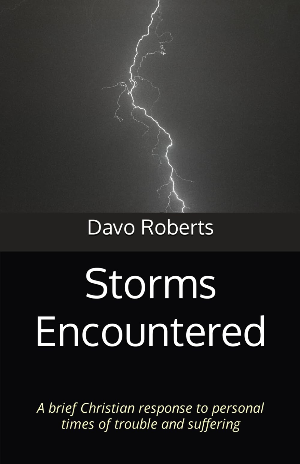 Storms Encountered: A brief Christian response to personal times of trouble and suffering