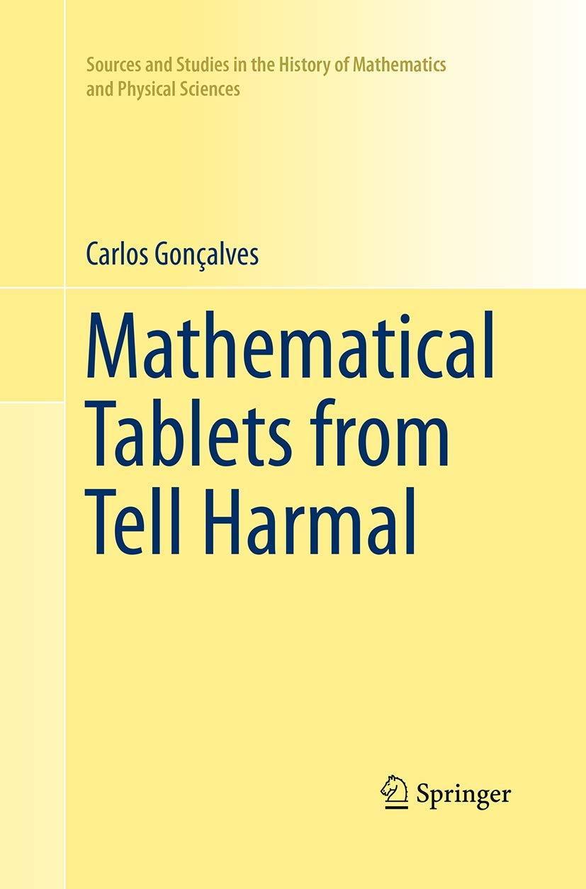 Mathematical Tablets from Tell Harmal (Sources and Studies in the History of Mathematics and Physical Sciences)