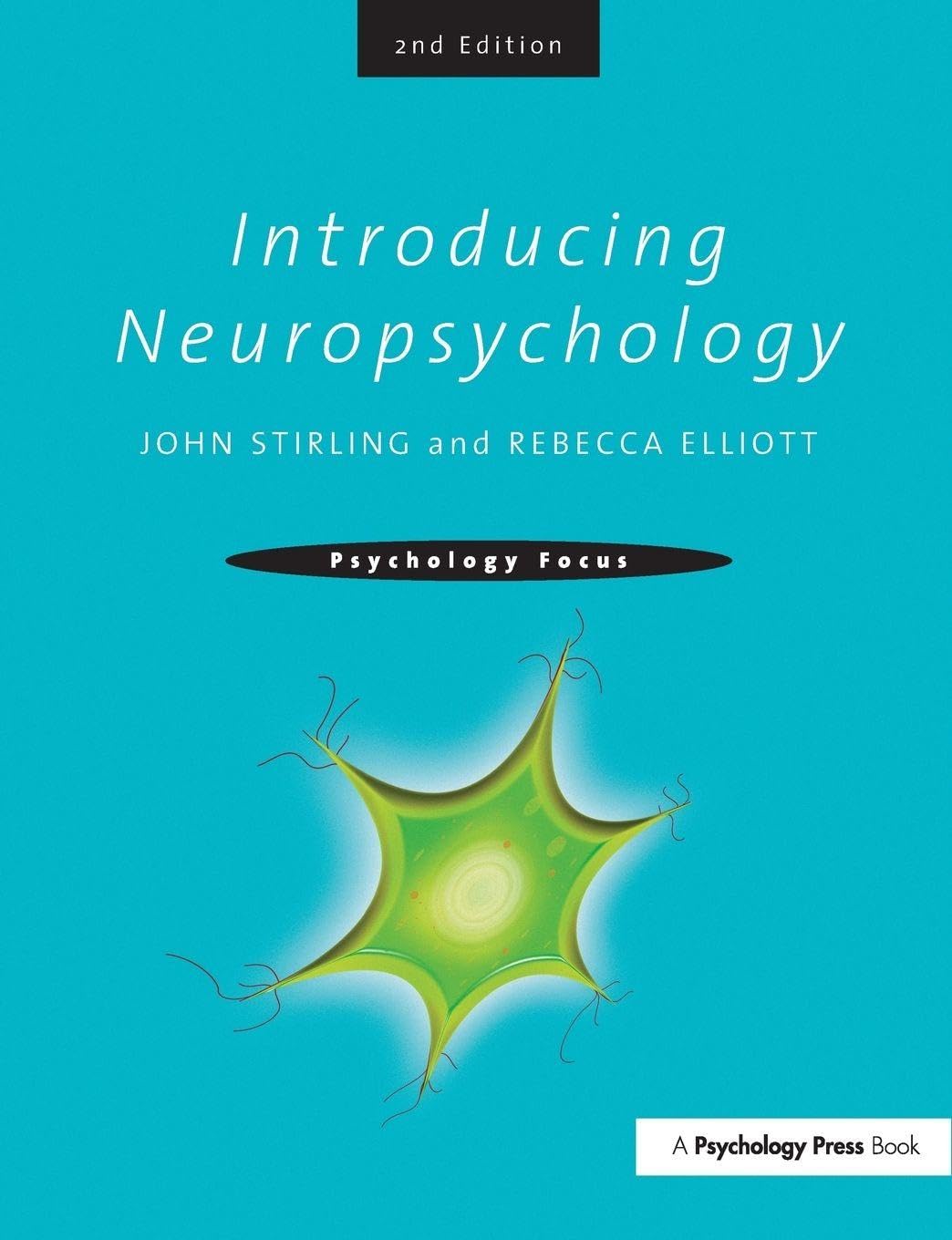 Introducing Neuropsychology: 2nd Edition (Psychology Focus)-John