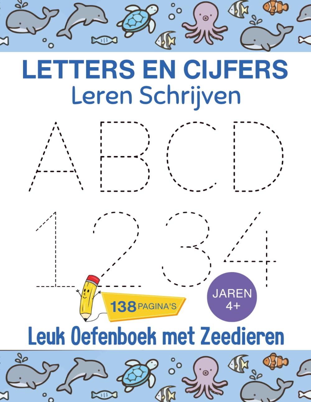 Letters en Cijfers Leren Schrijven Leuk Oefenboek met Zeedieren 4–7 jaar: Voor peuters en kleuters Oefen met letters, cijfers en lijnen