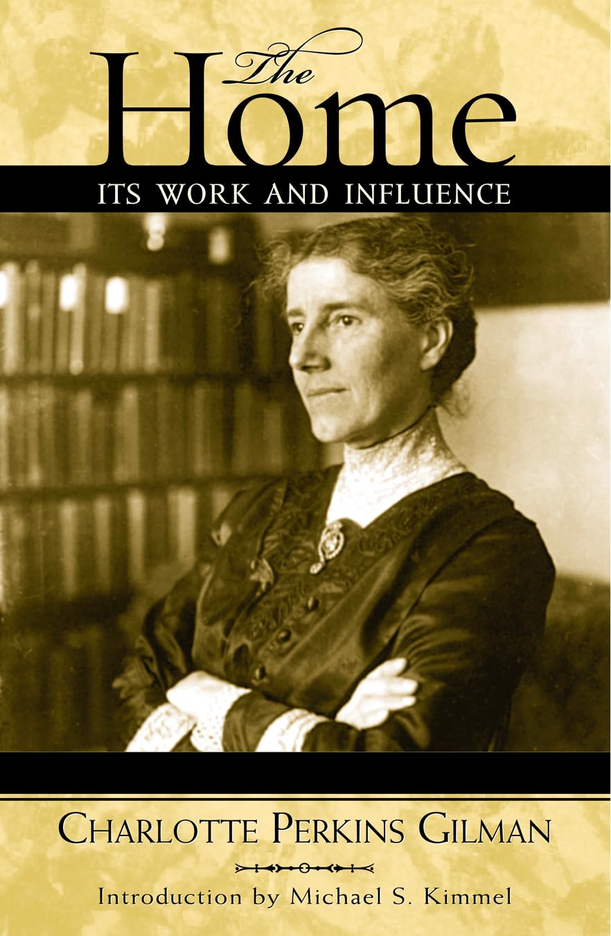 The Home Its Work and Influence (Volume 1) (Classics in