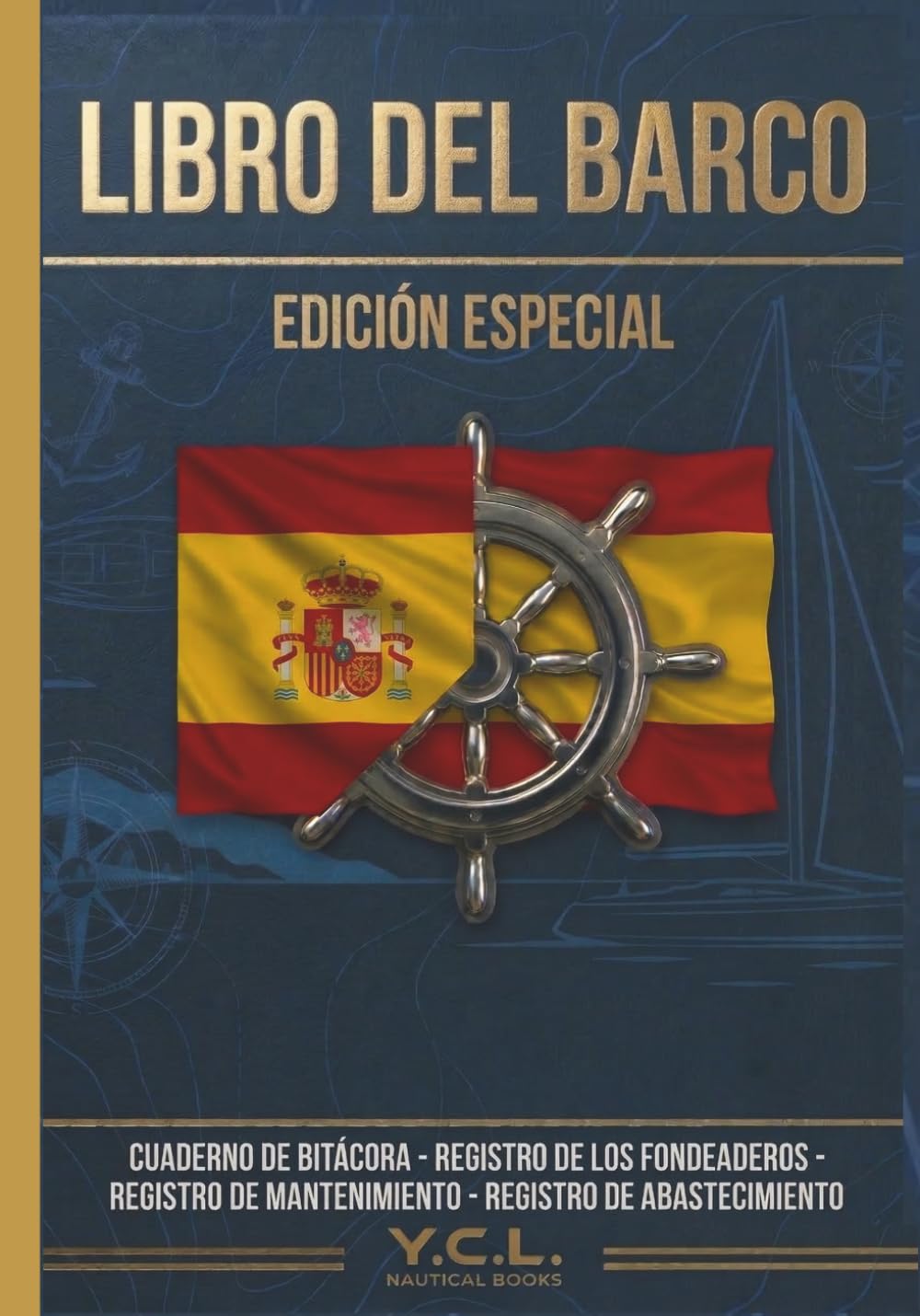 LIbro del Barco. Libro completo de 505 páginas: Incluye: CUADERNO DE BITACORA PARA EL CAPTAN , REGISTRO DE LOS FONDEADEROS, REGISTRO DE MANTENIMIENTO ... PARA EL BARCO (Combustible;Agua y Gambuza)