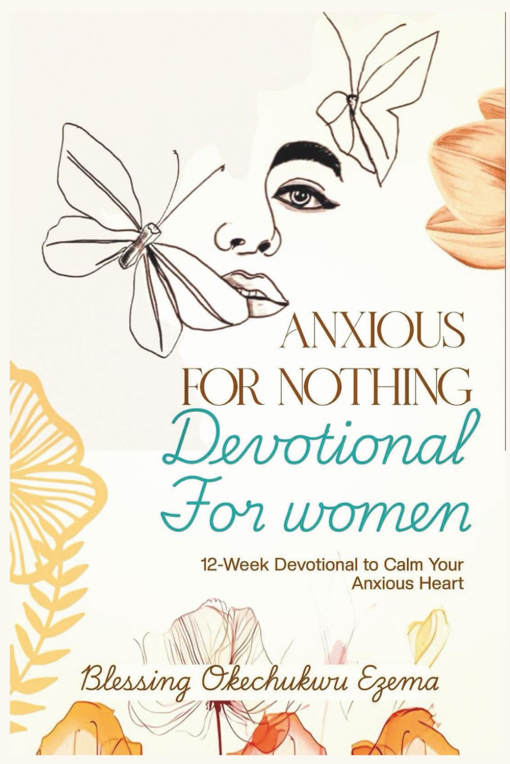 Anxious for Nothing Devotional for Women: 12-Week Devotional to Calm Your Anxious Hearts (Black & White Edition)