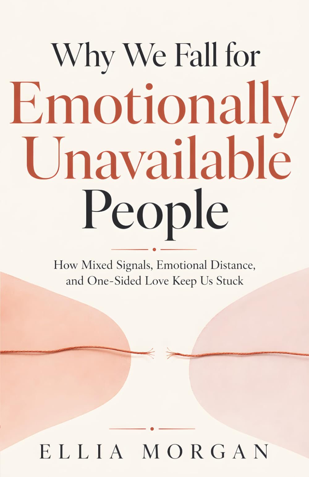 Why We Fall for Emotionally Unavailable People: How Mixed Signals, Emotional Distance, and One-Sided Love Keep Us Stuck