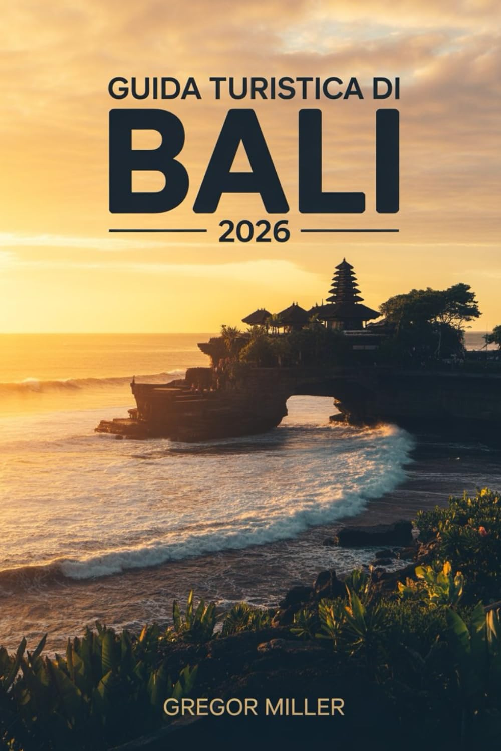 GUIDA TURISTICA DI BALI 2026: Itinerari culturali, spiagge iconiche, templi sacri, natura tropicale e consigli pratici per un viaggio autentico tra mare, tradizione e spiritualità