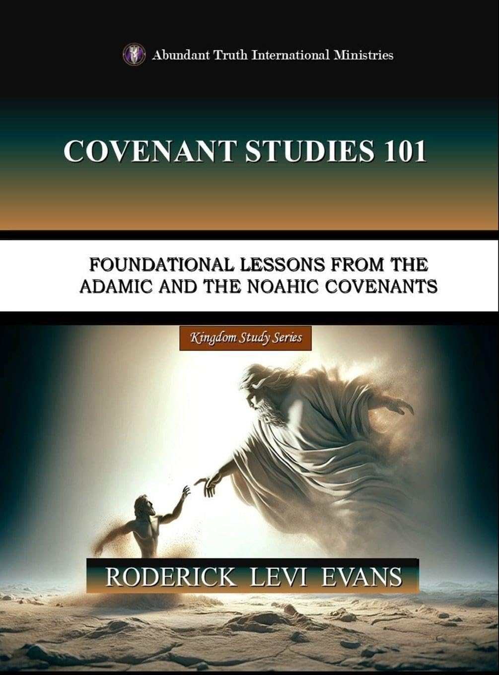 Covenant Studies 101: Foundational Lessons from the Adamic and the Noahic Covenants: 2 (Kingdom Study)
