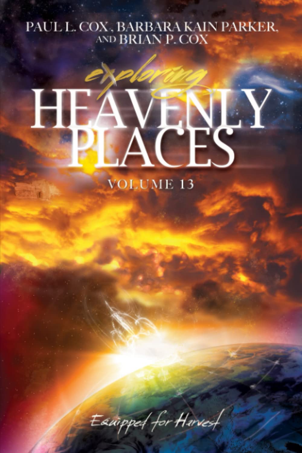 Exploring Heavenly Places Volume 13: Equipped for Harvest