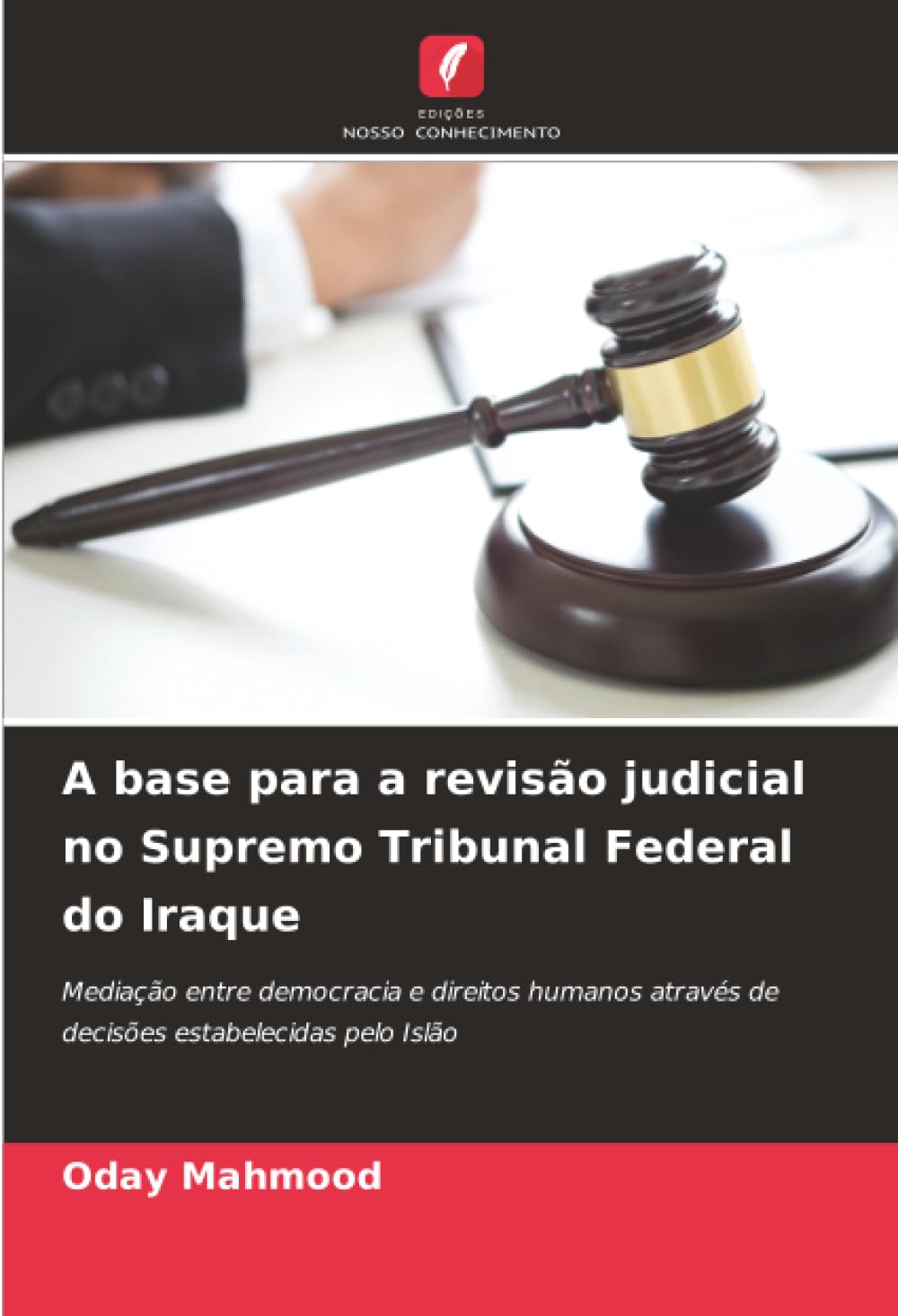 A base para a revisão judicial no Supremo Tribunal Federal do Iraque: Mediação entre democracia e direitos humanos através de decisões estabelecidas pelo Islão