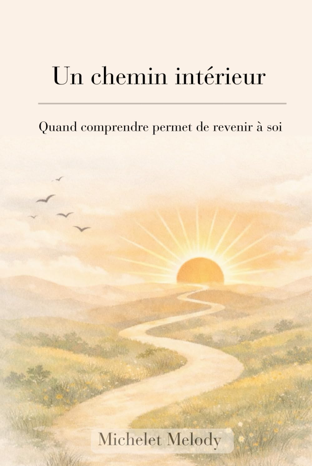 Un chemin intérieur: Quand comprendre permet de revenir à soi
