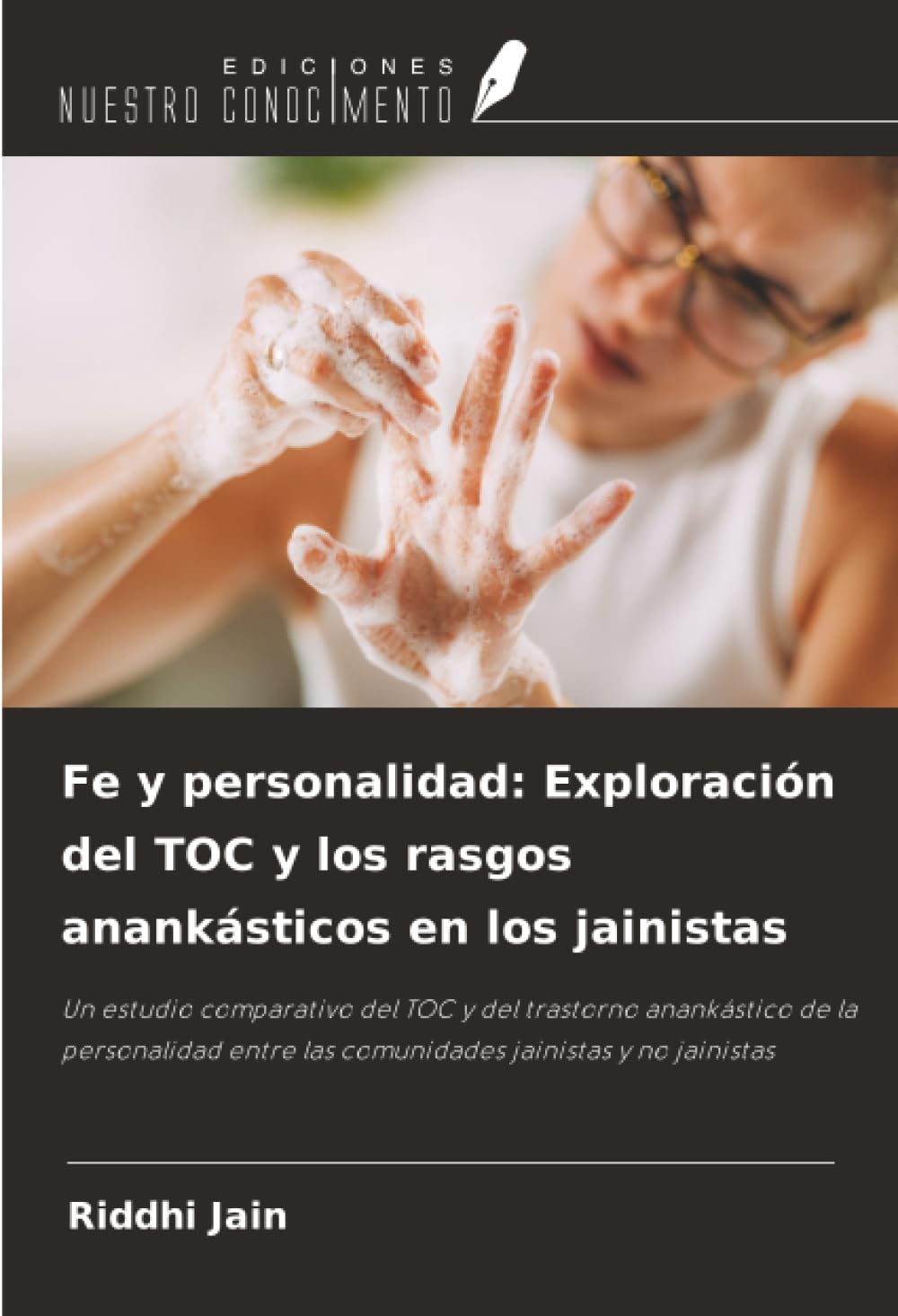 Fe y personalidad: Exploración del TOC y los rasgos anankásticos en los jainistas: Un estudio comparativo del TOC y del trastorno anankástico de la ... las comunidades jainistas y no jainistas