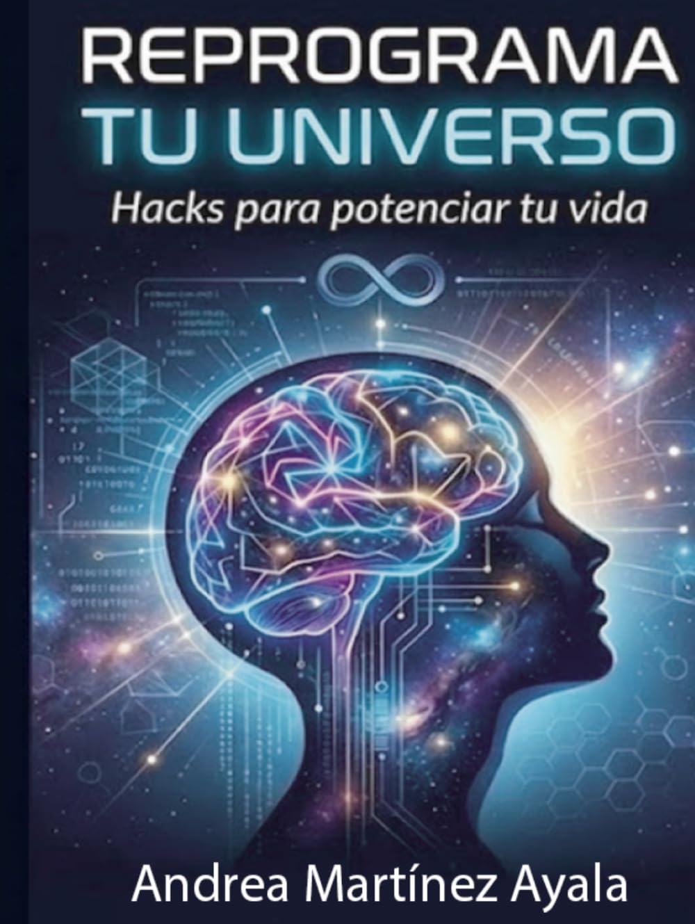 Reprograma tu universo: Hacks para potenciar tu vida