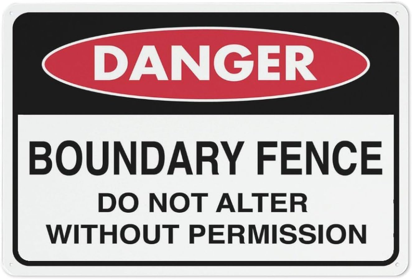 Danger This is A Boundary Fence Do Not Alter Without Permission Rust Free Aluminum Sign - Pre-Drilled Holes Decor for Business, Home Property - 12x16 Inch​