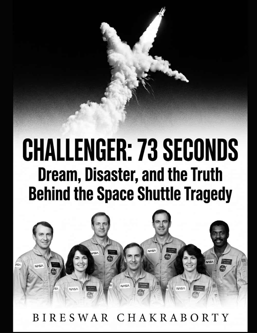 Challenger: 73 Seconds : Dream, Disaster, and the Truth Behind the Space Shuttle Tragedy: A gripping narrative nonfiction account of one of the most devastating events in space exploration history