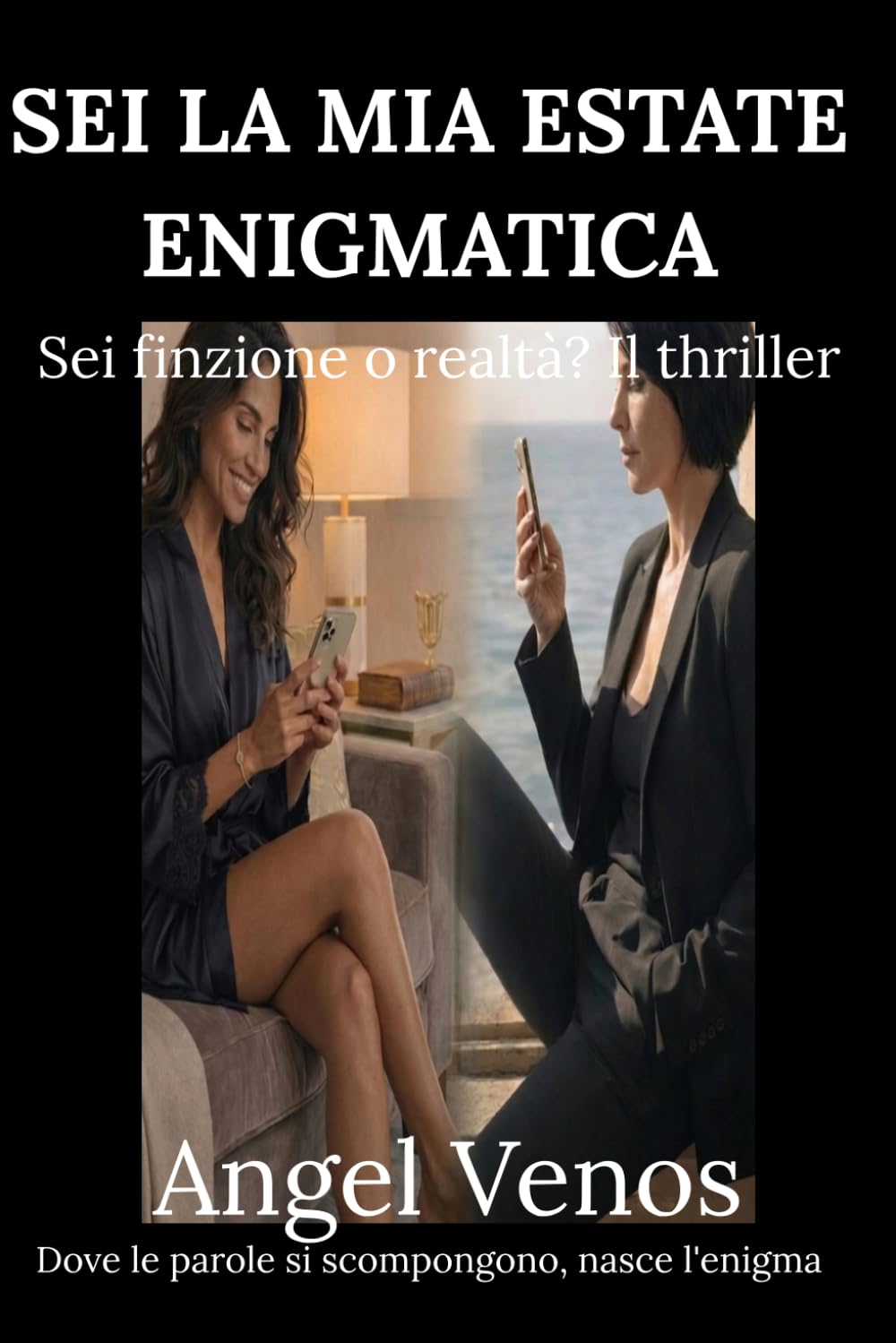 SEI LA MIA ESTATE ENIGMATICA: Sei Finzione o Realtà? Il Thriller (Angel Venos Collection)