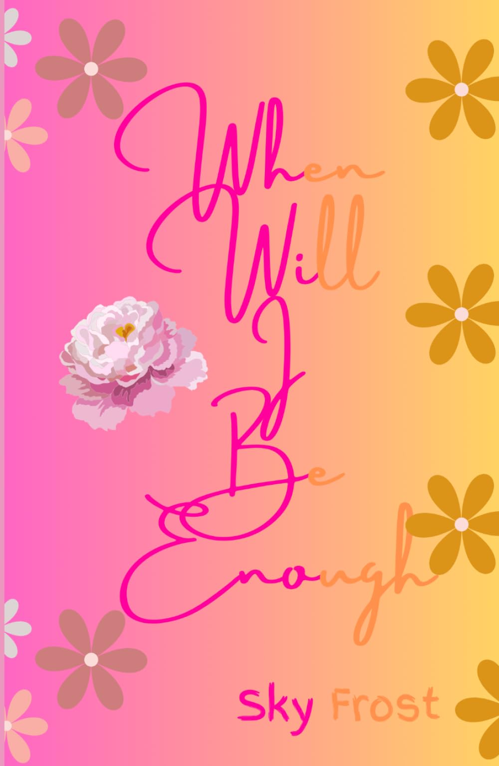 When Will I Be Enough