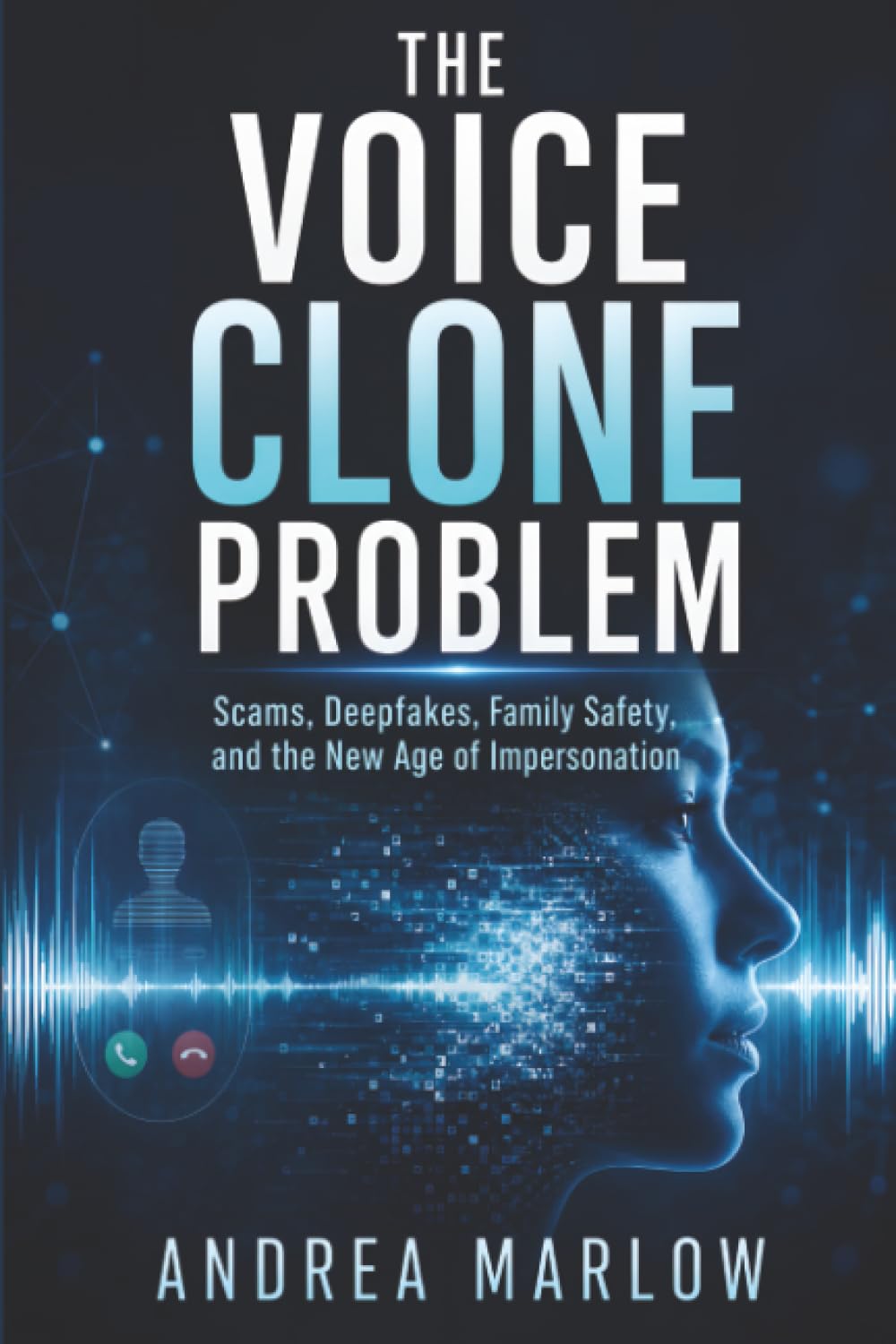 The Voice Clone Problem: Scams, Deepfakes, Family Safety, and the New Age of Impersonation
