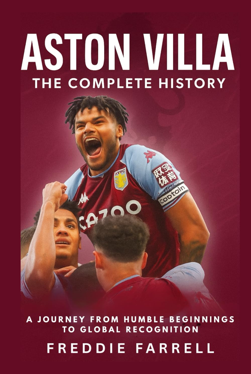 Aston Villa: The Complete History: A Journey from Humble Beginnings to Global Recognition