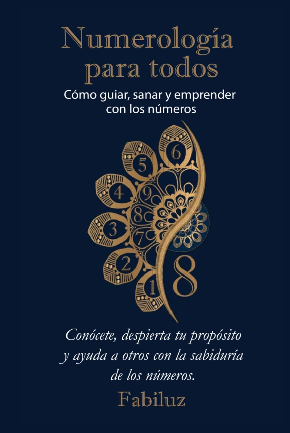 Numerología para todos: Cómo guiar, sanar y emprender con los números