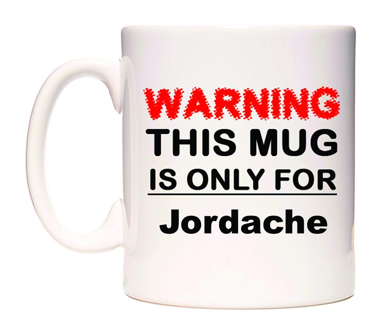 WeDoMugsWarning This Mug is ONLY for Jordache - Ceramic 11oz Coffee Tea Gift Mug Cup