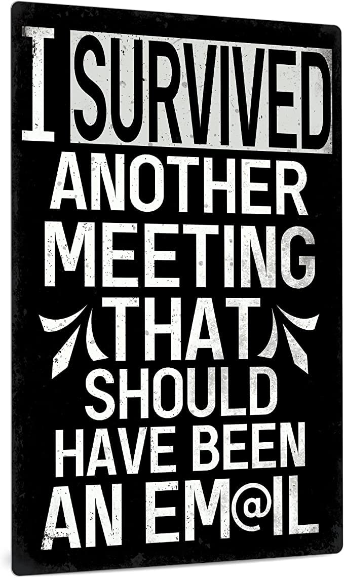 SMAZDFXX I Survived Another Meeting That Should Have Been an Email Aluminum Weatherproof Metal Sign Custom Personalized Tin Sign Wall Decor 5.5"x8"