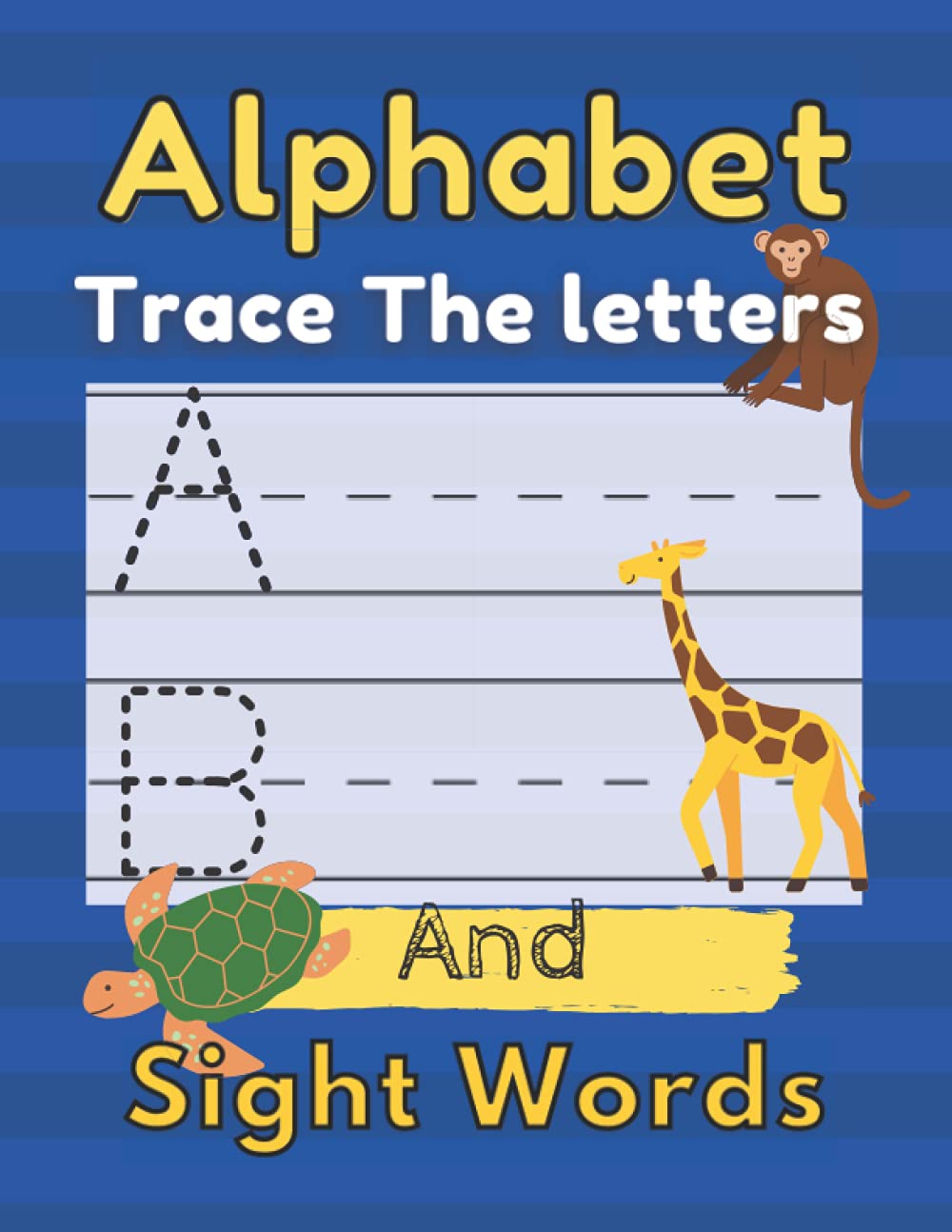 Alphabet Trace The Letters: And Sight Words Practice Handwriting Workbook For Kids Preschool And Kindergarten, Reading And Writing