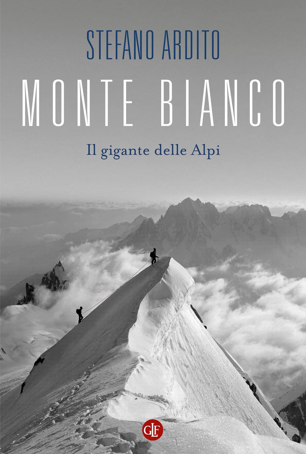 Monte Bianco. Il Gigante Delle Alpi - 4