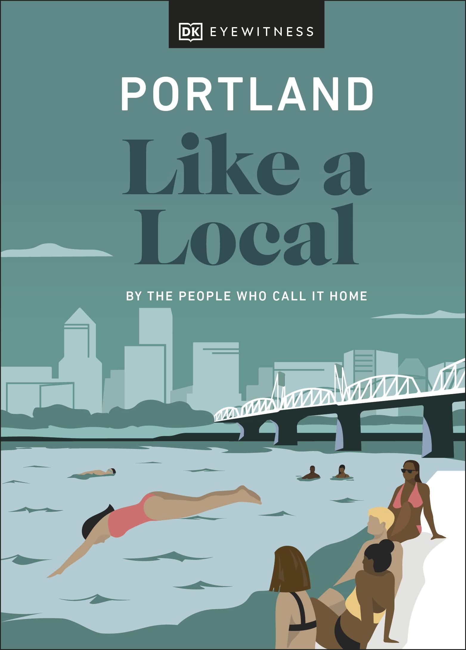 Portland Like a Local: By the People Who Call It Home (Local Travel Guide)
