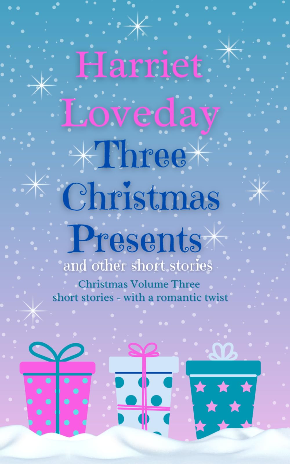 Three Christmas Presents: and other short stories: 3 (Christmas Collection)