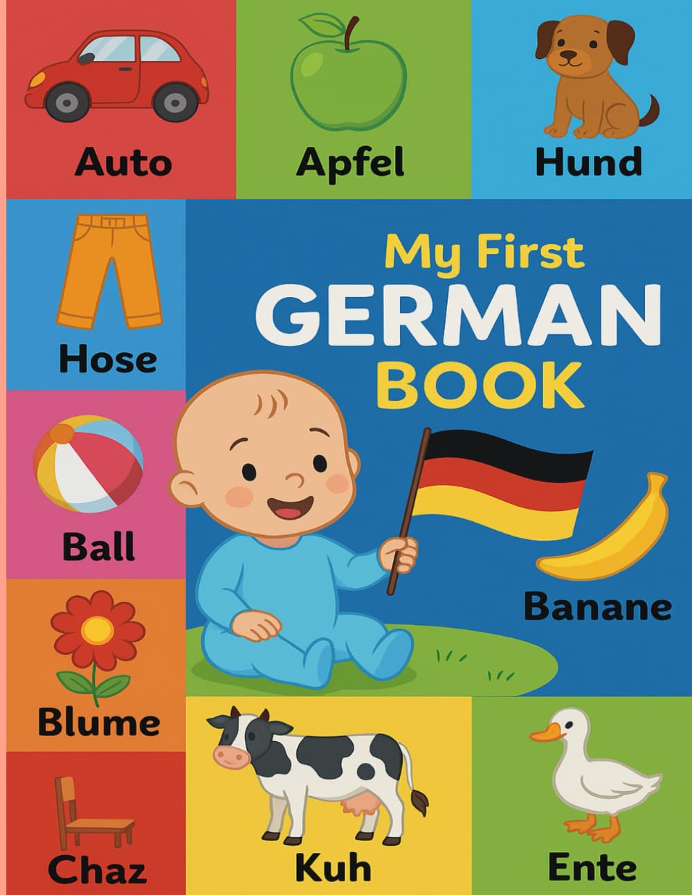 My First German Book: Learn the German Alphabet with Tracing, Animals, and Everyday Objects – A Fun Workbook for Kids
