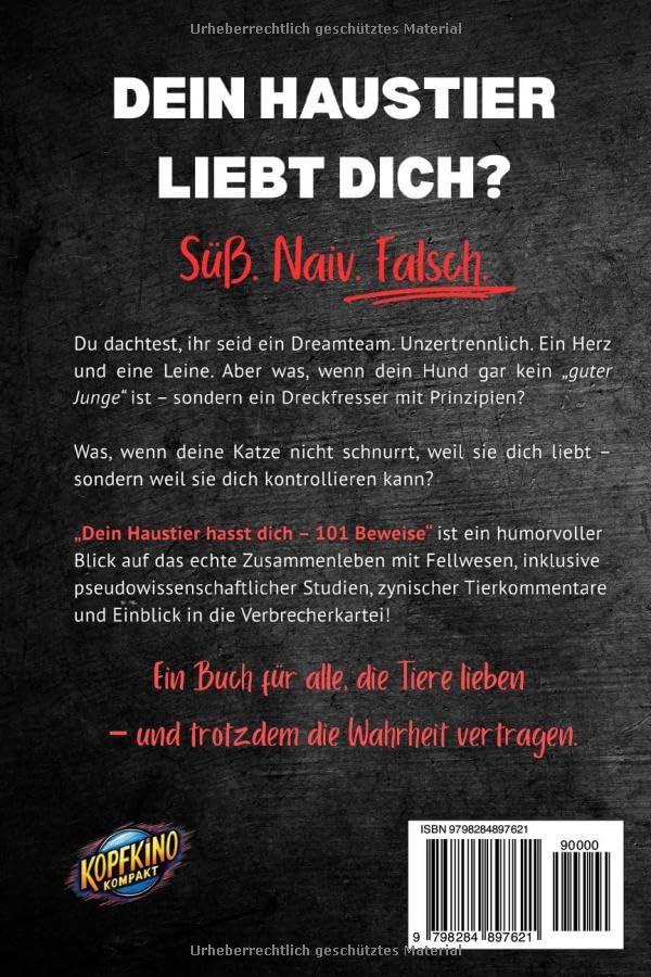 Dein Haustier Hasst Dich – 101 Lustige Beweise: Ein gnadenlos witziges Geschenkbuch für alle, die glauben, ihr Tier liebt sie.