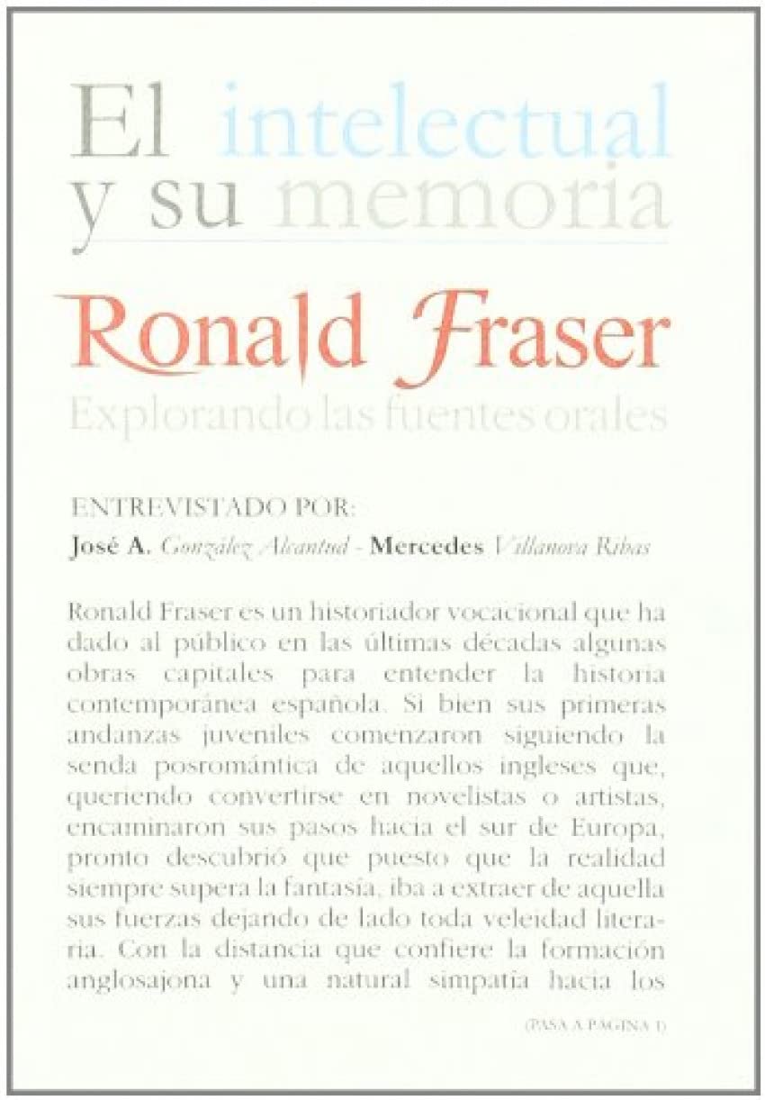 Ronald Fraser. Explorando las fuentes orales: Entrevistado por José Antonio González Alcantud - Mercedes Villanova Ribas