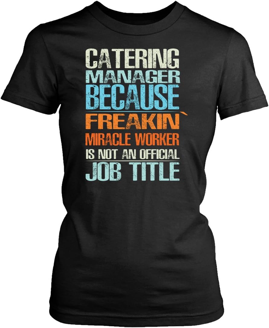 Catering Manager Womens Fit T-Shirt. Funny Catering Manager Tee. Cool Shirt for Catering Manager (S)