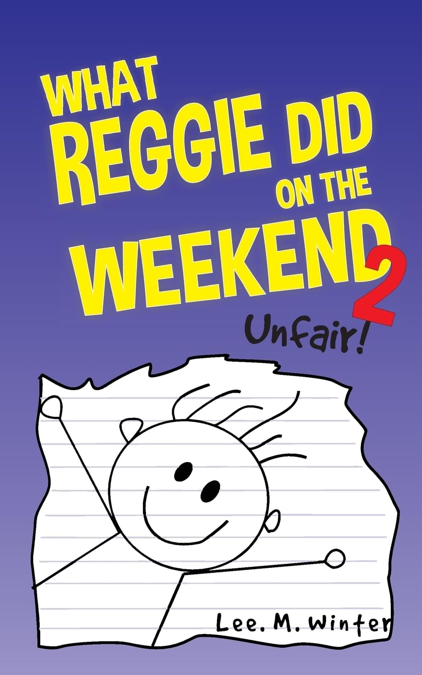 What Reggie Did on the Weekend: Unfair!: 2 (The Reggie Books) Paperback – Import, 11 June 2016