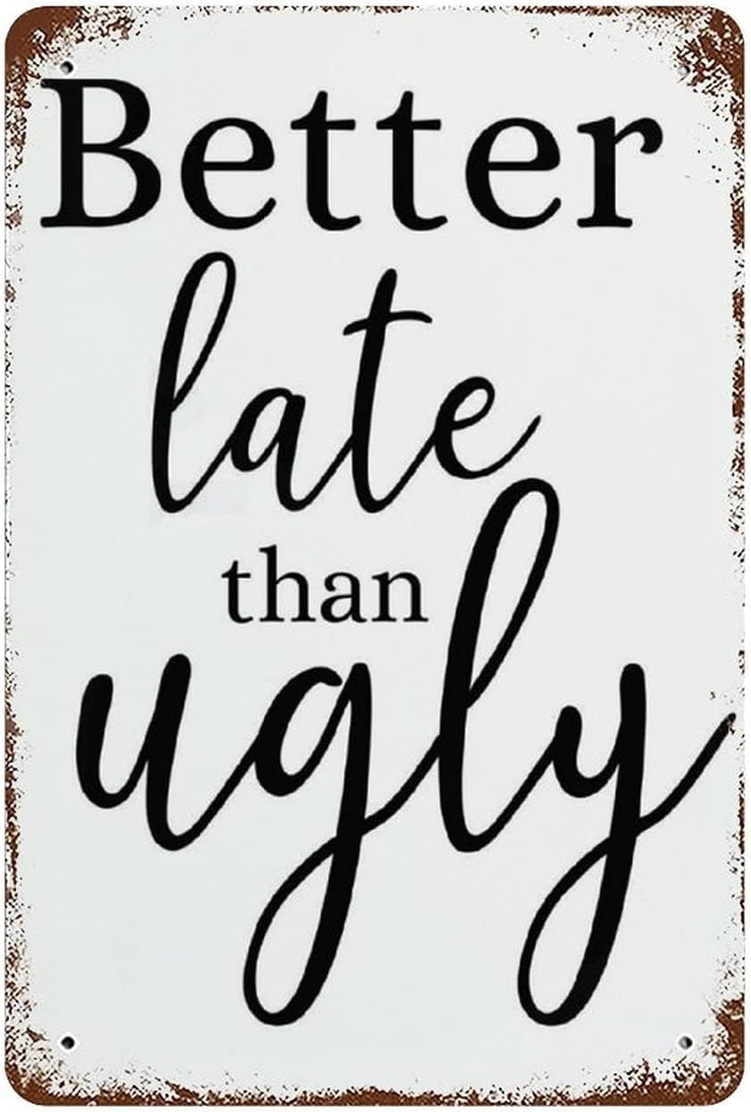 Anceky Better Late Than Ugly Vintage Tin Sign Home Wall Decor Art Room for Home Office Bedroom Living Metal Funny Decoration Housewarming Gift 5.5x8 inch