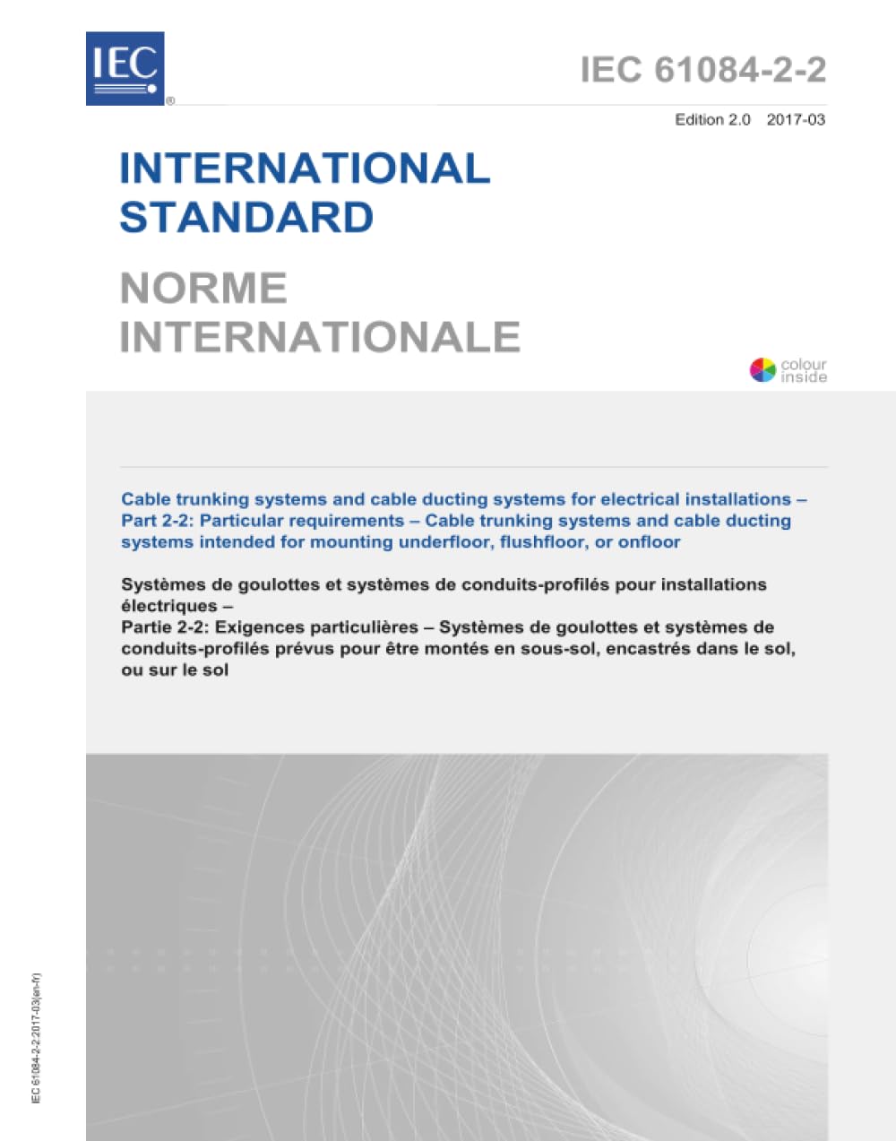IEC 61084-2-2:2017, Sistemi di canalina per cavi e sistemi di canalizzazione per impianti elettrici - Parte 2-2: Requisiti particolari