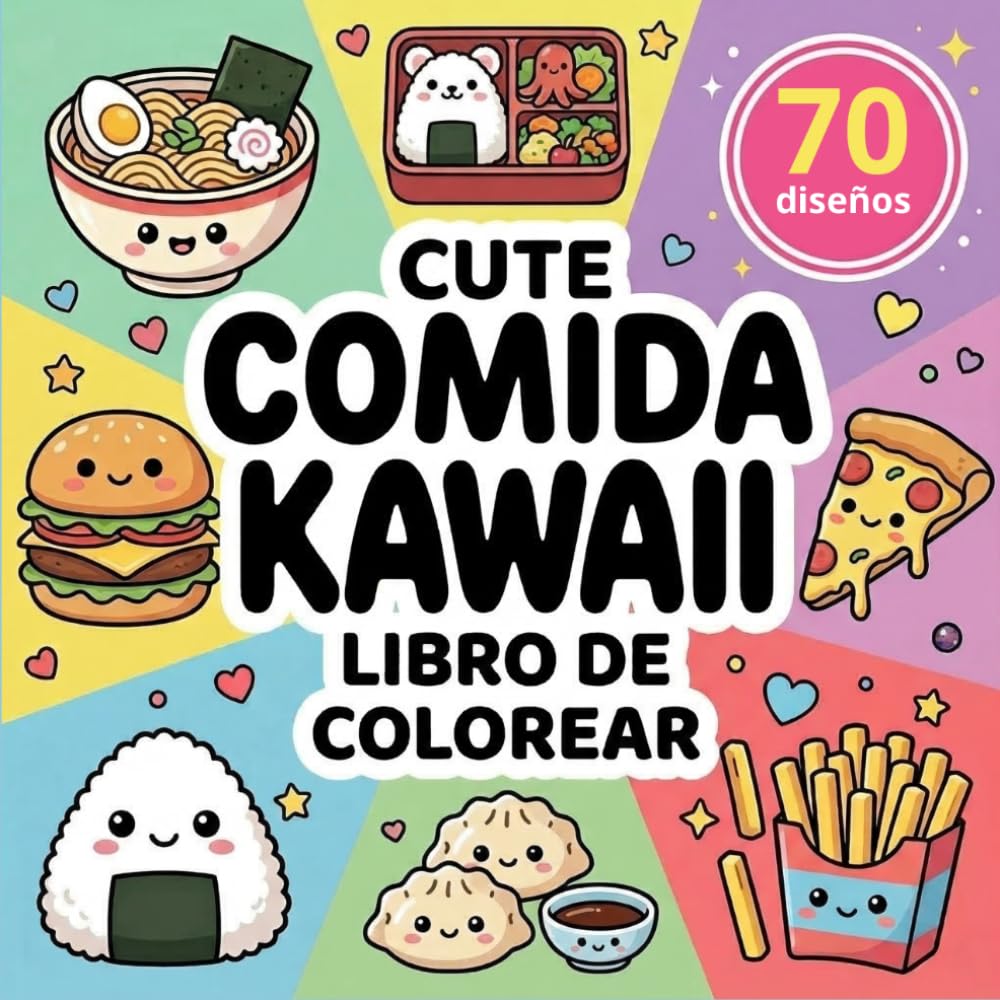 Comida Kawaii Libro de Colorear para Adultos y Niños: 70 Adorables Dibujos Bold and Easy de Aperitivos, Postres, Sushi, Donuts y Mucho Más | Diseños Grandes y Fáciles para Relajarse y Divertirse