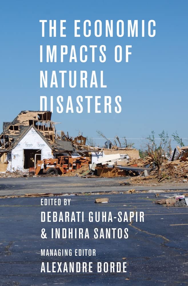 The Economic Impacts of Natural Disasters : Guha-Sapir, Debarati 