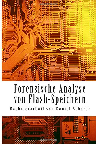 Preisvergleich Produktbild Forensische Analyse von Flash-Speichern: Bachelorarbeit