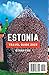 Estonia Travel Guide: Discover Baltic Paradise and the Hidden Gem of Northern Europe. (The Globetrotters Travel Guides (2023 Series))